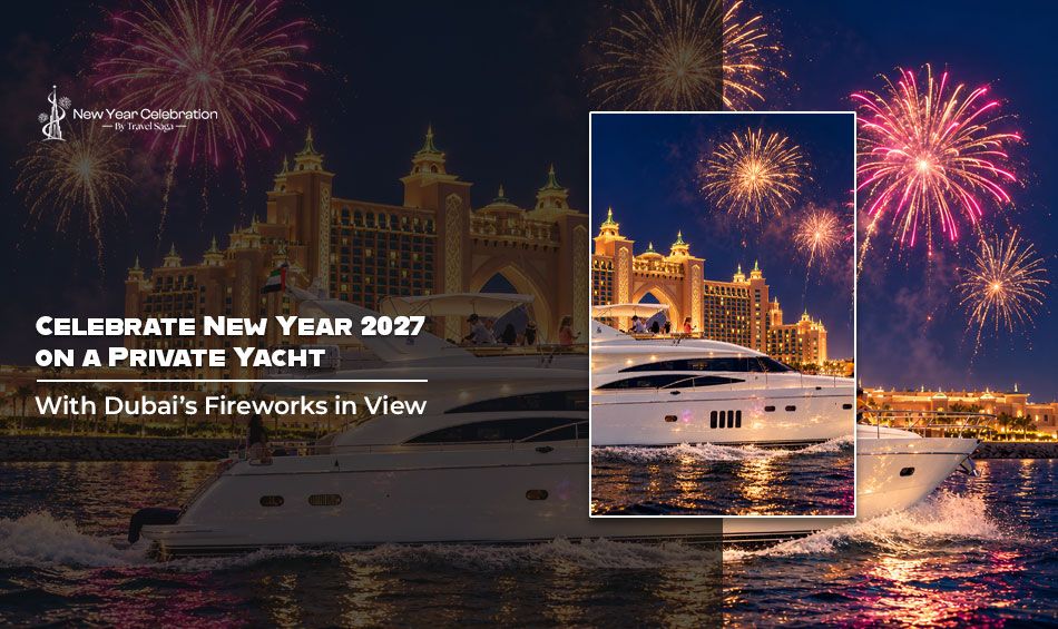 Celebrate New Year 2027 on a Private Yacht With Dubai’s Fireworks in View